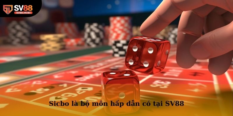 Sicbo là bộ môn hấp dẫn có tại SV88