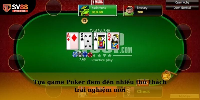 Tựa game Poker đem đến nhiều thử thách trải nghiệm mới