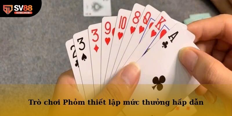 Trò chơi Phỏm thiết lập mức thưởng cực kỳ hấp dẫn
