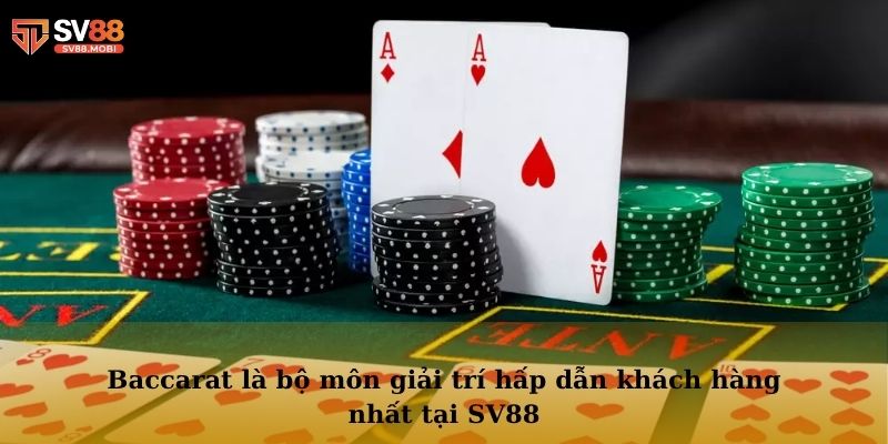 Baccarat là bộ môn giải trí hấp dẫn khách hàng nhất tại SV88