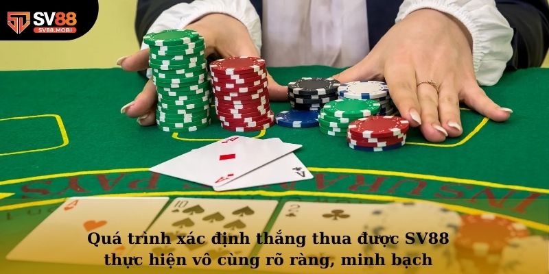 Quá trình xác định thắng thua được SV88 thực hiện vô cùng rõ ràng, minh bạch