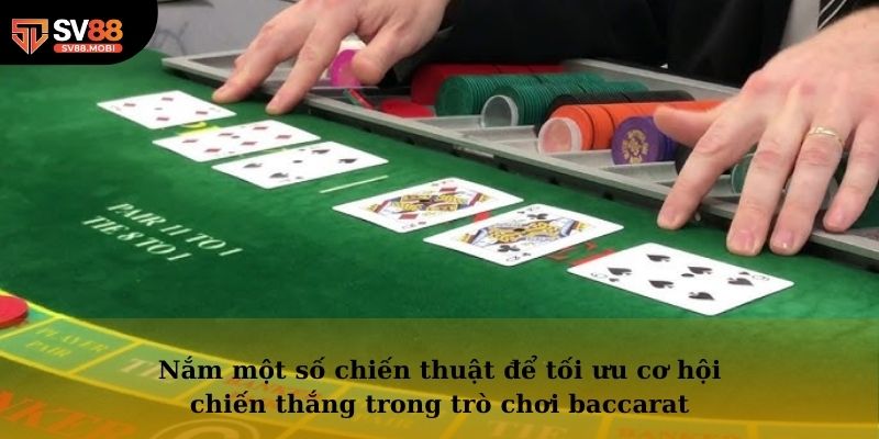 Nắm một số chiến thuật để tối ưu cơ hội chiến thắng trong trò chơi baccarat