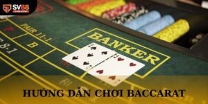 Hướng Dẫn Chơi Baccarat