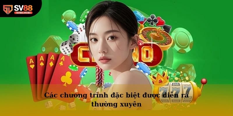 Các chương trình đặc biệt được diễn ra thường xuyên