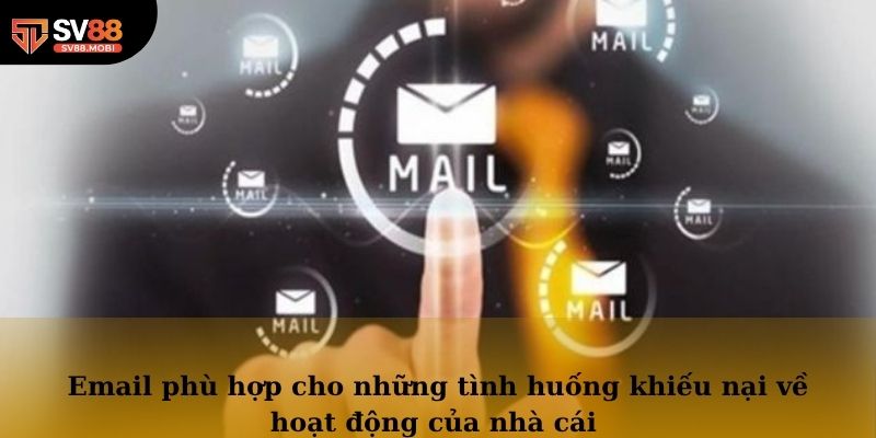 Email phù hợp cho những tình huống khiếu nại về hoạt động của nhà cái