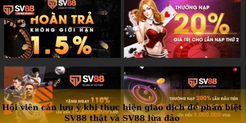Hội viên cần lưu ý khi thực hiện giao dịch để phân biệt SV88 thật và SV88 lừa đảo